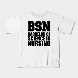 BSN Bachelor of science in nursing Kids T-Shirt